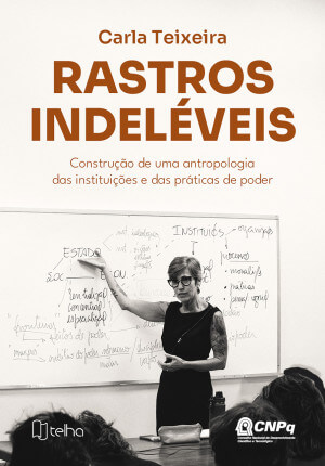 Rastros indeléveis: construção de uma antropologia das instituições e das práticas de poder