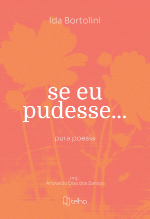 Se eu pudesse... pura poesia